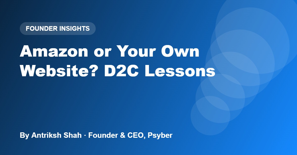 Amazon or Your Own Website? D2C Lessons