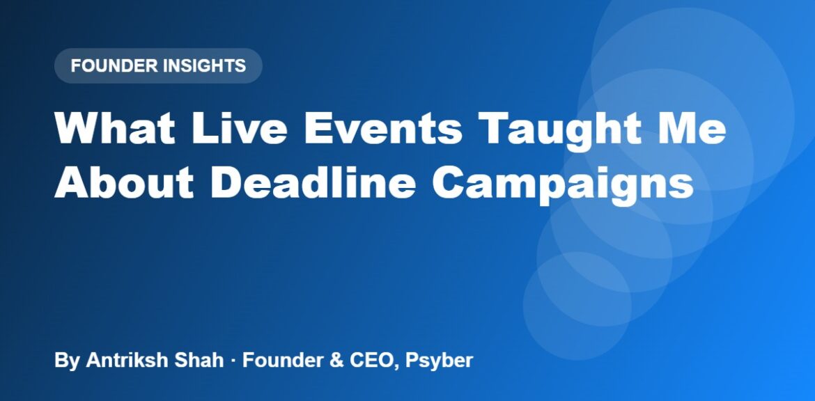 What Live Events Taught Me About Deadline Campaigns