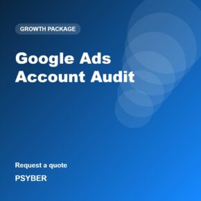Google Ads Account Audit – Psyber growth package
