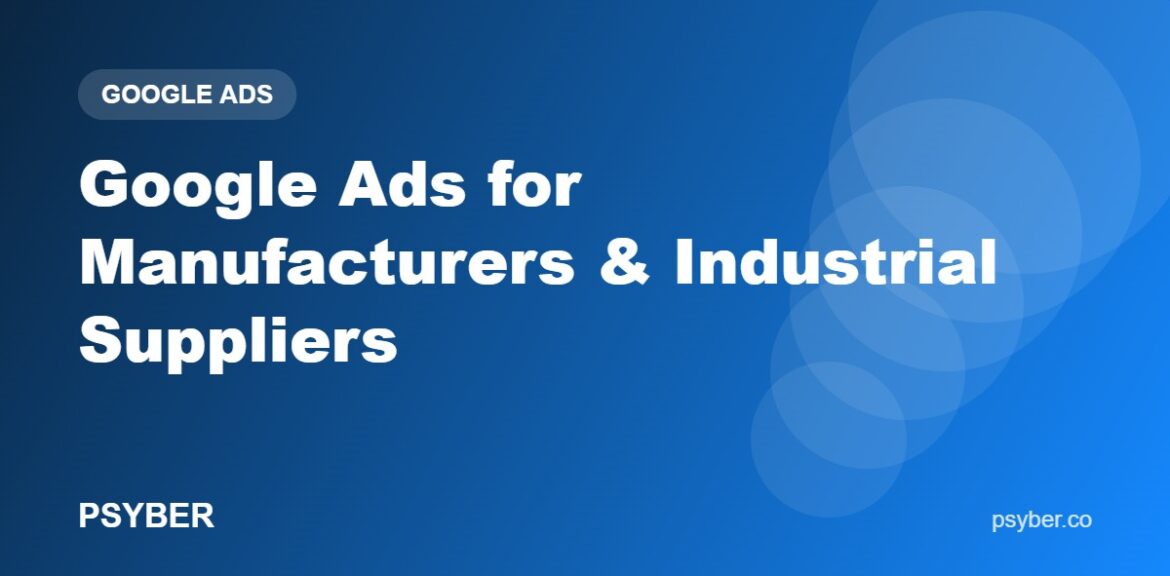 Google Ads for Manufacturers & Industrial Suppliers