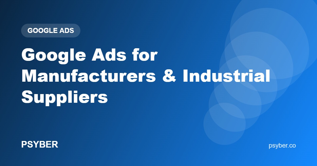 Google Ads for Manufacturers & Industrial Suppliers