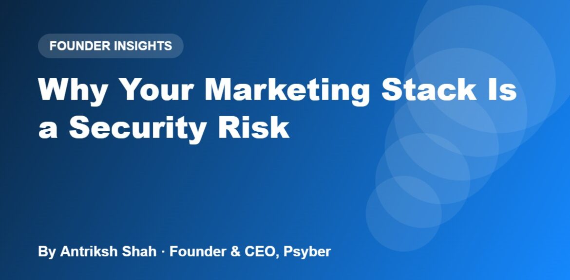Why Your Marketing Stack Is a Security Risk
