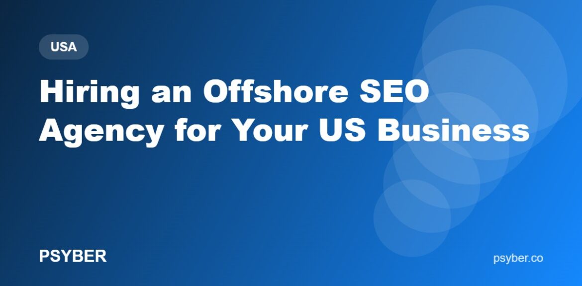 Hiring an Offshore SEO Agency for Your US Business