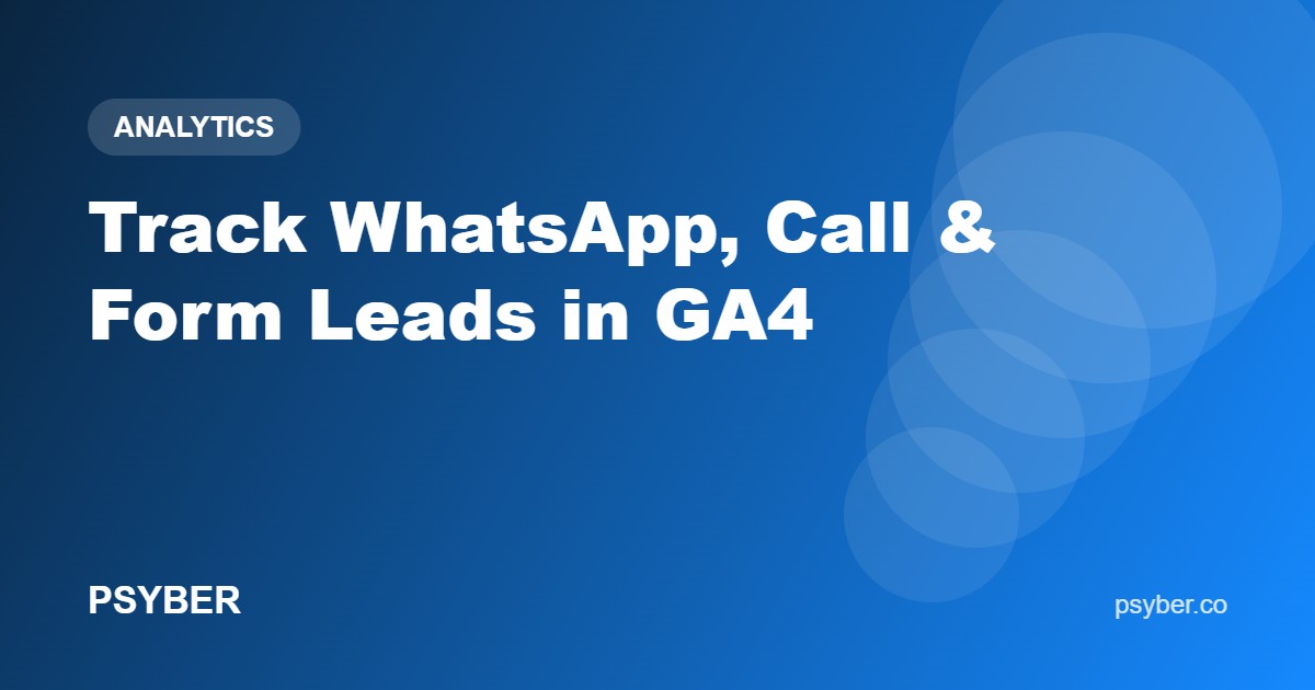 Track WhatsApp, Call & Form Leads in GA4