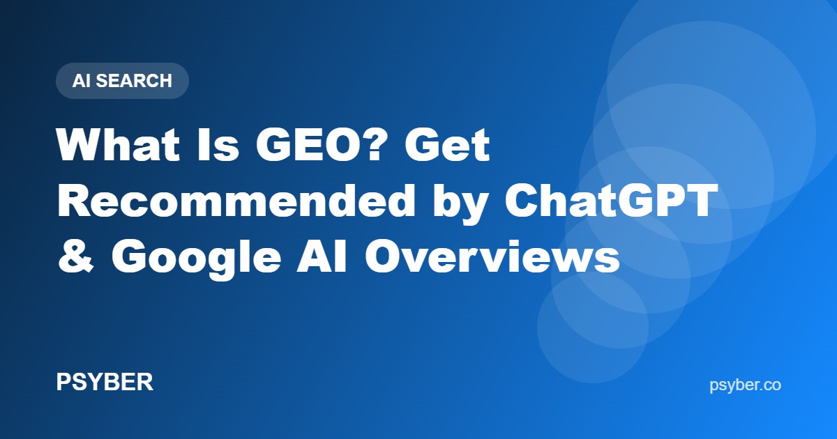 What Is GEO? Get Recommended by ChatGPT & Google AI Overviews